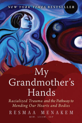 My Grandmother's Hands by Menakem. Resmaa 9781942094470_3ecd93b5-88e7-4712-b73d-853d896b159a