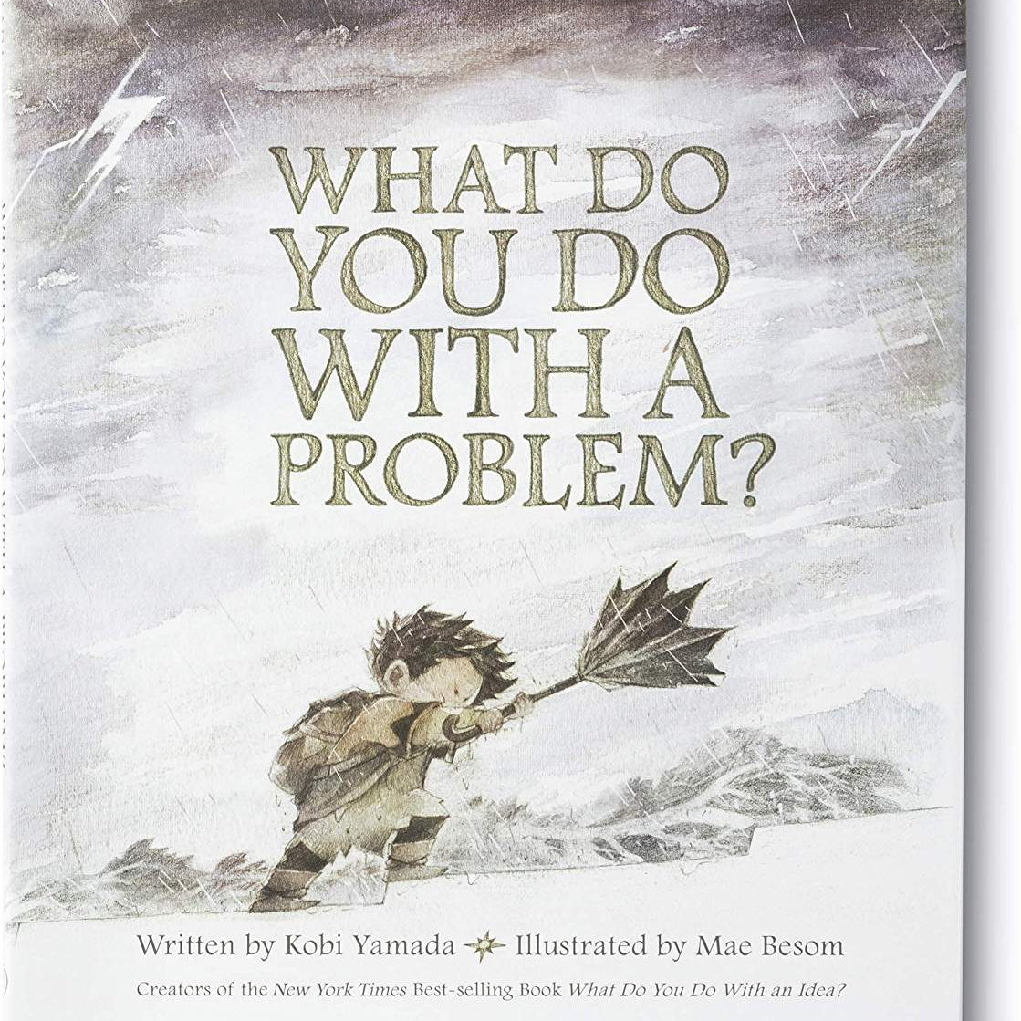 What Do You Do With A Problem? by Yamada. Kobi Childrens Picture 9781943200009_4cc061b2-ff1e-4633-bade-5262ad7e8671