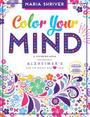 Color Your Mind: A Coloring Book For Those With Alzheimer's And The People Who L 9781944515485_75e5fd6a-8fdf-4810-a1c8-c818385a375e