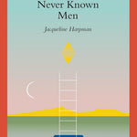 I Who Have Never Known Men by HaRPman. Jacqueline 9781945492600_1
