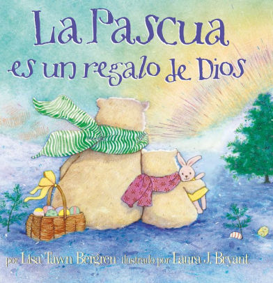 La Pascua Es Un Regalo De Dios = God Gave Us Easter by Bergren, Lisa Tawn ; Brya 9781947783041_70fad9d3-8292-4726-92b1-79a64cacb75f