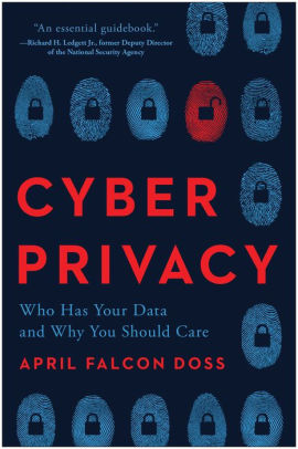 Cyber Privacy: Who Has Your Data And Why You Should Care by Doss. April Falcon 9781948836920_5408b65e-5daf-4d2a-8251-10c00adc09de
