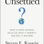 Unsettled: What Climate Science Tells Us... by Koonin Steven 9781950665792_7b17230c-fdc6-40c9-8855-eb6bf58613fc
