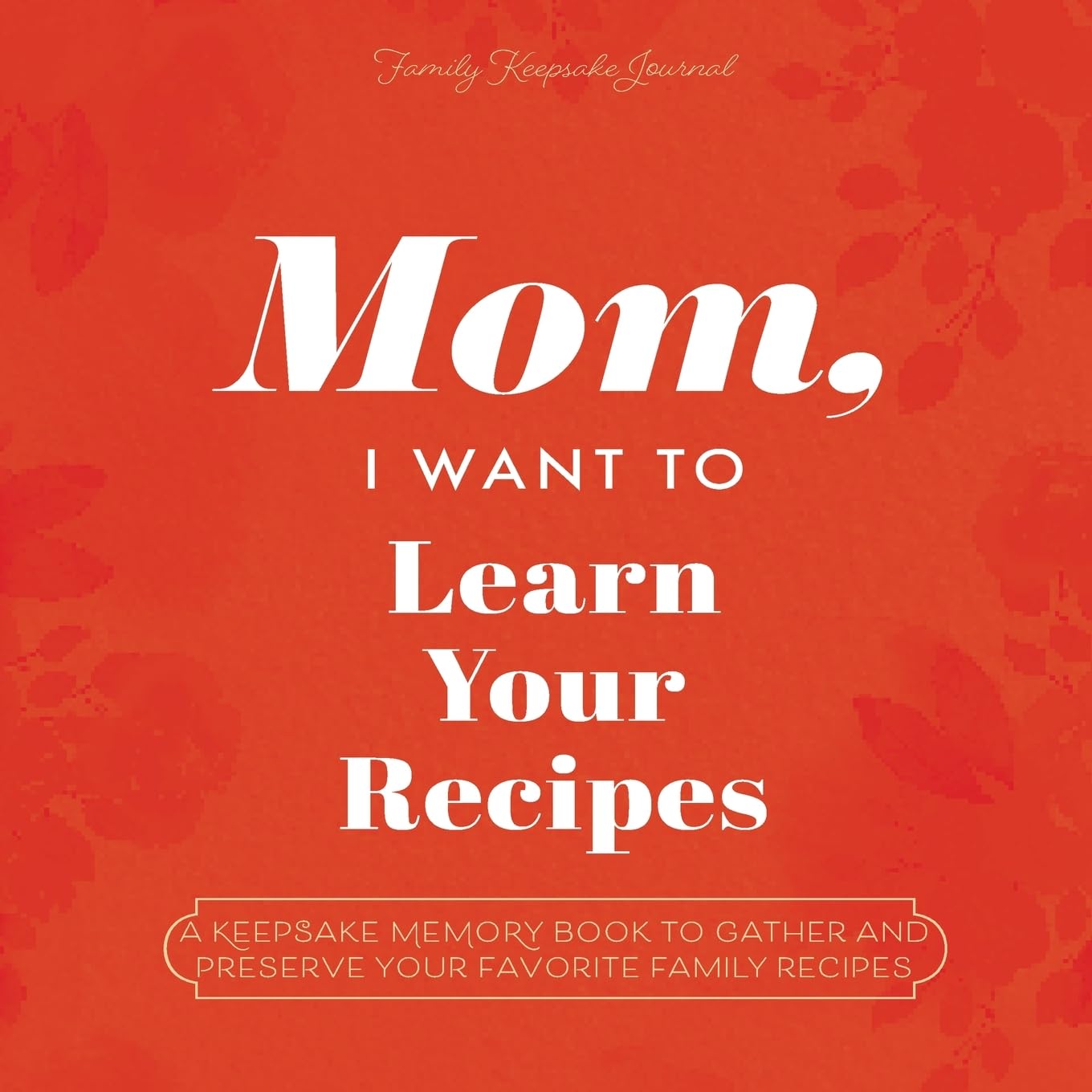 Mom, I Want To Learn Your Recipes by Mason. Jeffrey 20 9781955034524