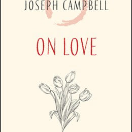 On Love (Joseph Campbell Essentials) by Campbell. Joseph 9781955831123