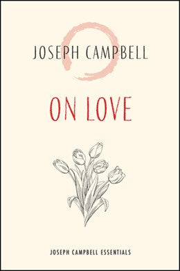 On Love (Joseph Campbell Essentials) by Campbell. Joseph 9781955831123