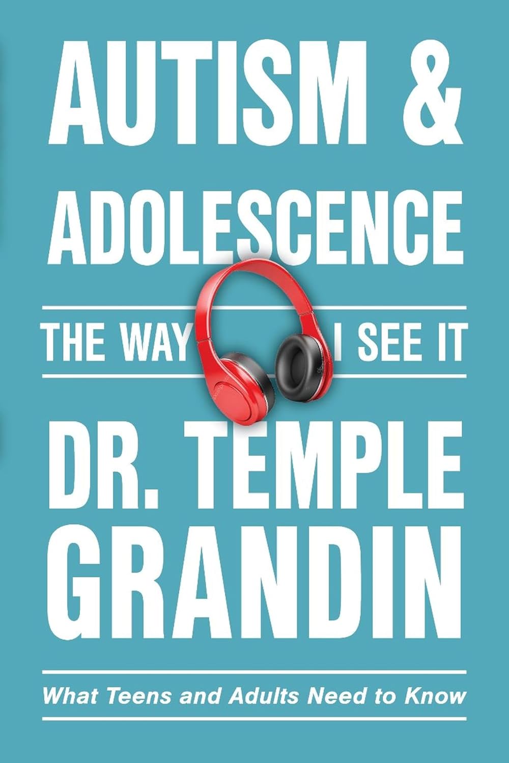 Autism And Adolescence: What Teens And Adults Need To Know by Grandin. Temple 20 9781957984988