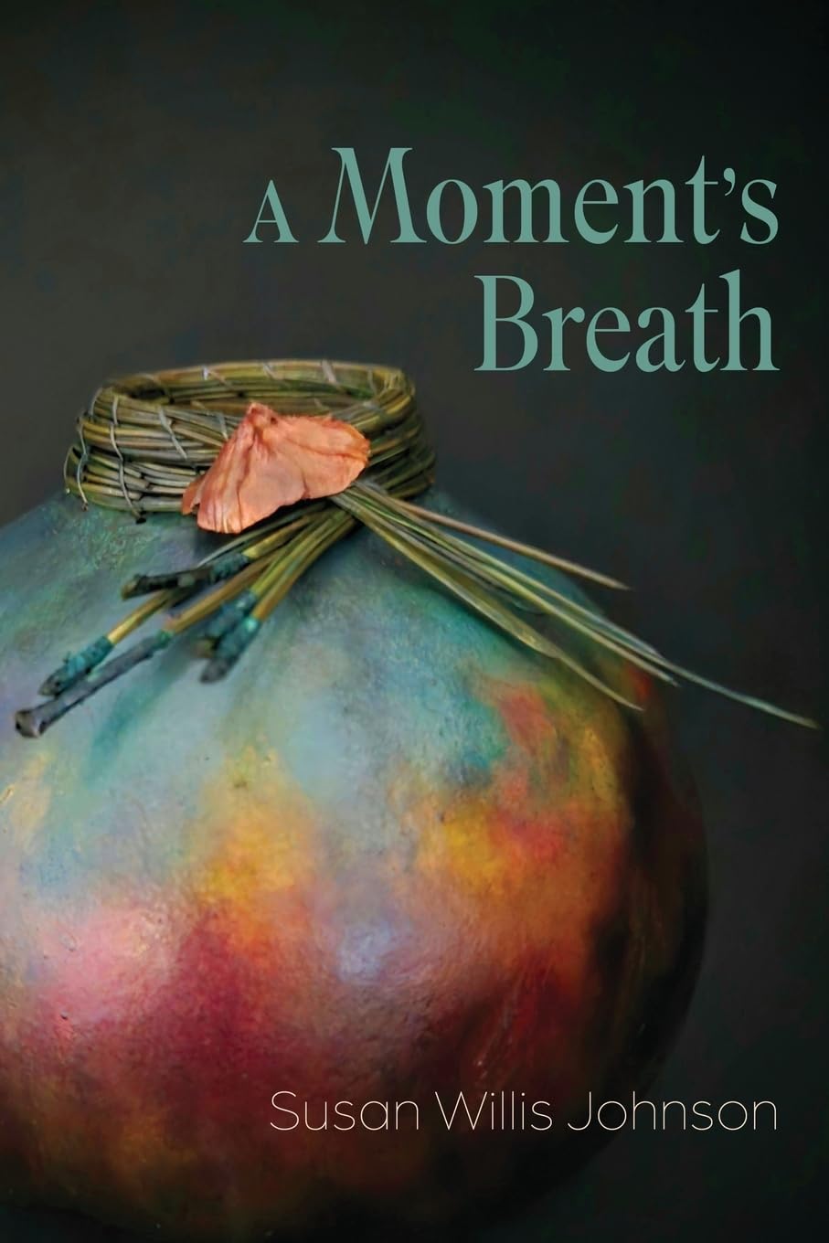 A Moment's Breath: Poetry by Johnson. Susan Willis 20 9781968610173