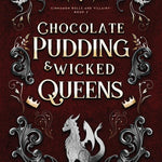 Chocolate Pudding & Wicked Queens by Campbell. Chante A. 9781969327001