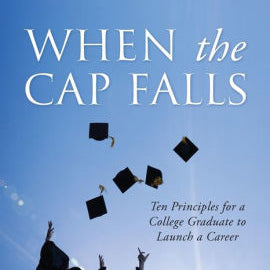 When The Cap Falls: Ten Principles For A College Graduate To Launch A Career by 9781977209214_8ca76f9d-7554-4378-a0be-48e8af209f35