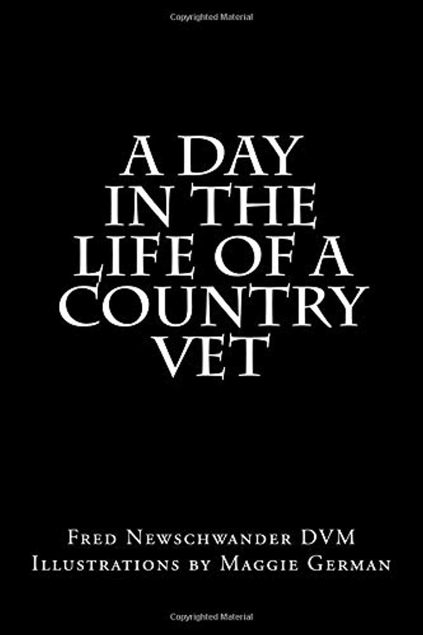 A Day In The Life Of A Country Vet by Newschwander. Fred 9781982080372_90da8648-4c81-4126-a9fc-354aa0e6503c