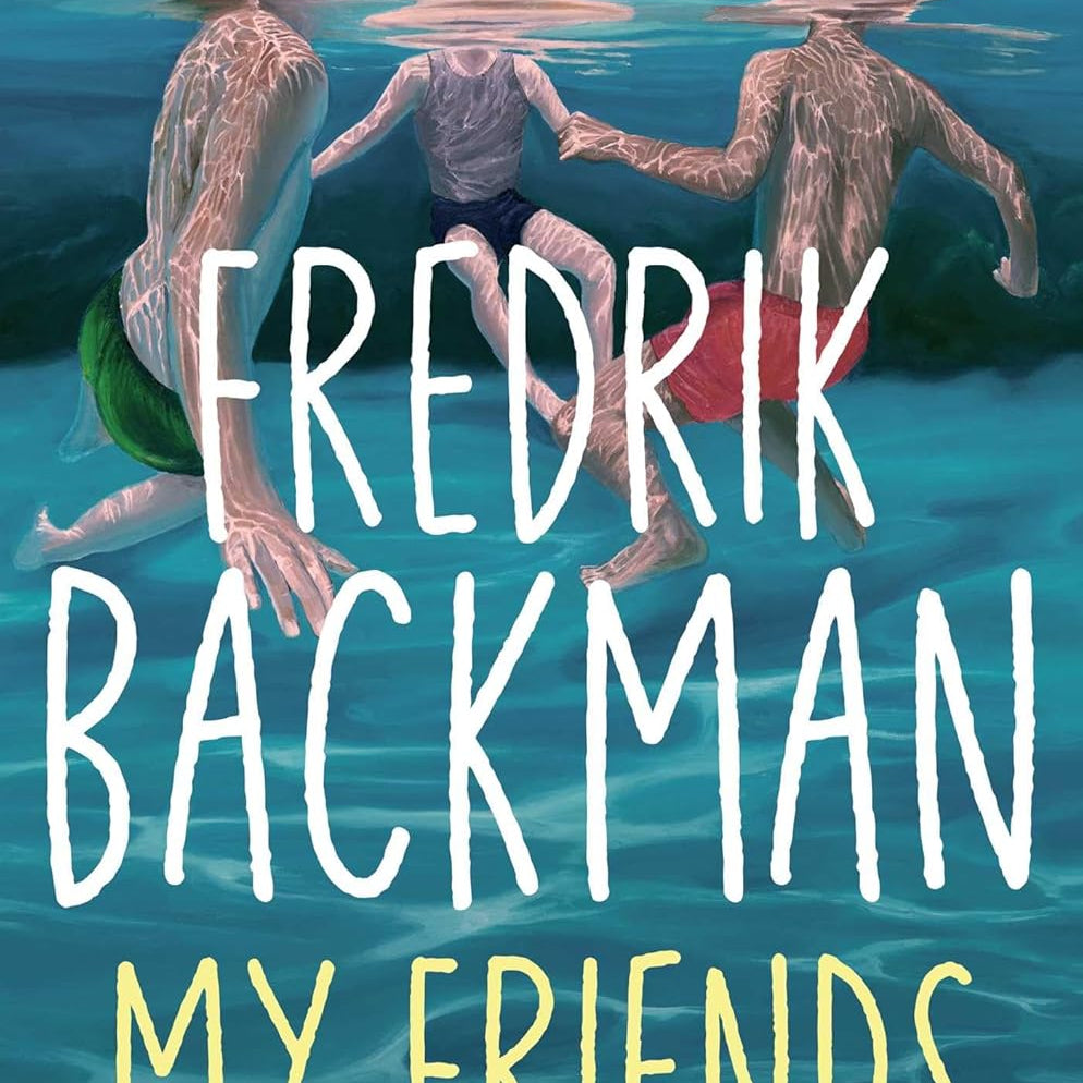 My Friend: A Novel by Backman. Fredrik 9781982112820