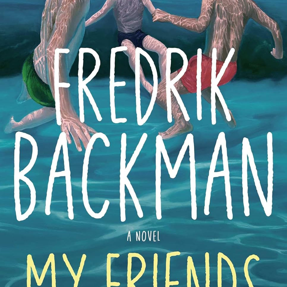 My Friends: A Novel by Backman. Fredrik 20 9781982112837