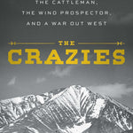 The Crazies: The Cattleman, The Wind Prospector, And A War Out West by Gamerman 20 9781982158187