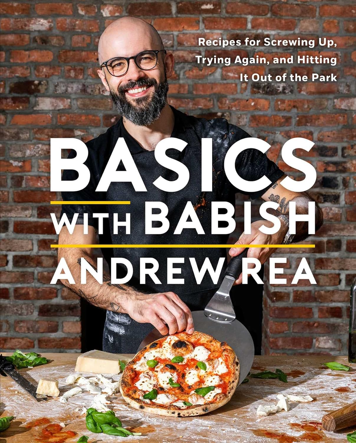 Basics With Babish: Recipes For Screwing Up, Trying Again, And Hitting It Out Of 9781982167530_1