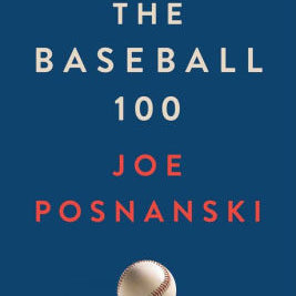 The Baseball 100 by Posnanski. Joe 9781982180584_85144564-0497-477c-9931-080c7ec85449