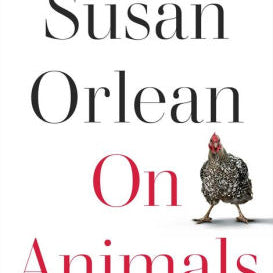 On Animals by Orlean. Susan 9781982181536_472d3cb3-59fd-4feb-aacf-f979ad6bbe83