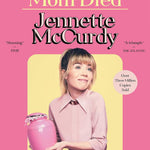 I'm Glad My Mom Died (Paperback) by Mccurdy. Jennette 20 9781982185831