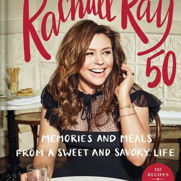 Rachael Ray 50: Memories Of A Sweet And Savory Life by Ray. Rachael Cookbook Coo 9781984817990_a1b4c435-bd89-4d89-8074-7afe5e800c37