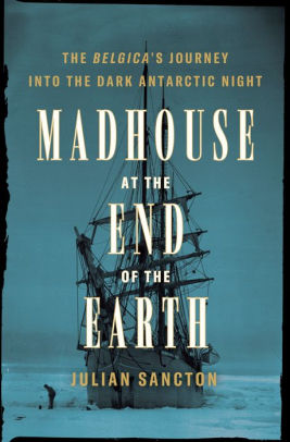 Madhouse At The End Of The Earth by Sancton. Julian 9781984824332_f64e36eb-c5d7-4cc5-8b6e-2c9731cfe3bc