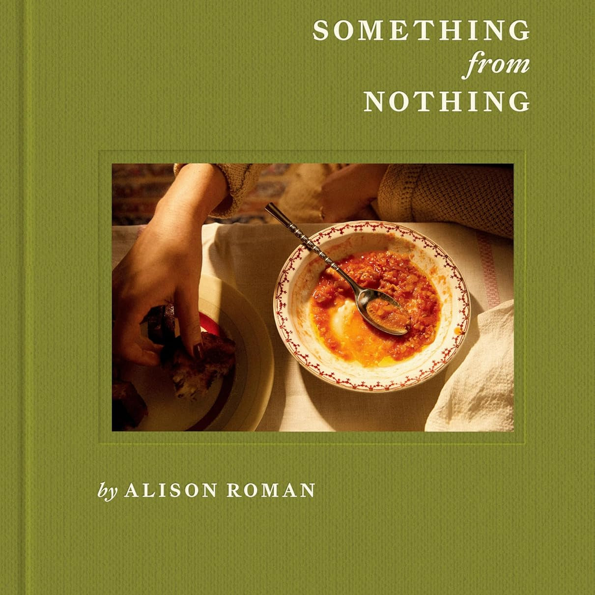 Something From Nothing: A Cookbook by Roman. Alison 9781984826411