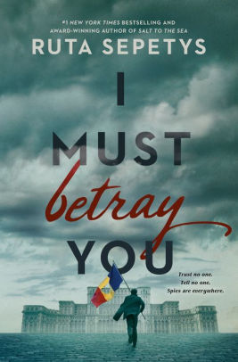 I Must Betray You by Sepetys. Ruta 9781984836038_0c26974e-44c8-4e75-8cc3-8e97be85cc52