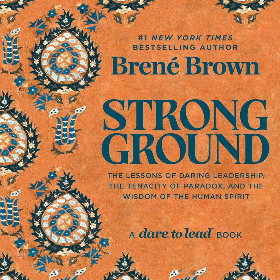 Strong Ground: The Lessons Of Daring Leadership... by Brown. Brene 9781984855749