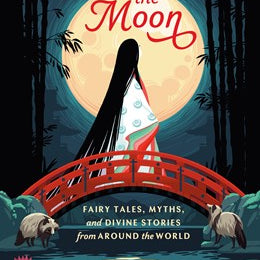 Beneath the Moon: Fairy Tales, Myths, and Divine Stories from Around the World by Yoshitani. Yoshi 20 9781984857224