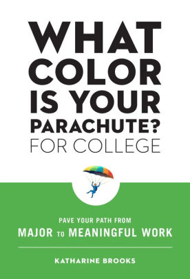 What Color Is Your Parachute? For College: Pave Your Path From Major To Meaningf 9781984857569_d928cae5-ab11-410a-8e62-97ccdeec4a49