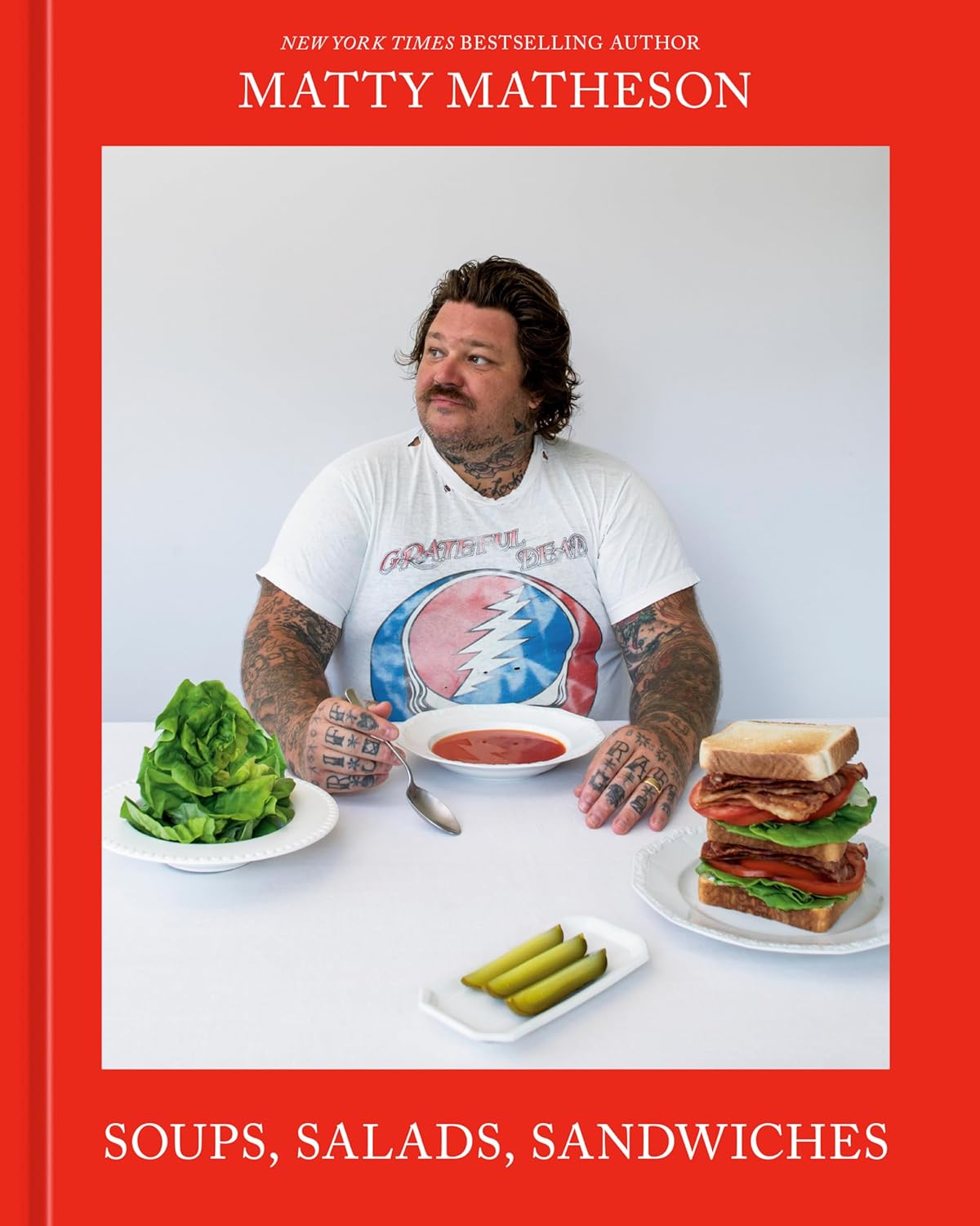 Matty Matheson: Soups, Salads, Sandwiches: A Cookbook by Matheson. Matty 9781984862150