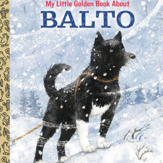 My Little Golden Book About Balto by Lovitt. Charles ; Allsopp. Sophie 9781984893529_f5792330-ab56-4f02-b9a8-64426d97396e