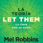 La Teoria Let Them/The Let Them Theory (Spanish) by Robbins. Mel 20 9786075699882_6d7b5734-a0b4-4bf1-a4de-6adbb33f8000