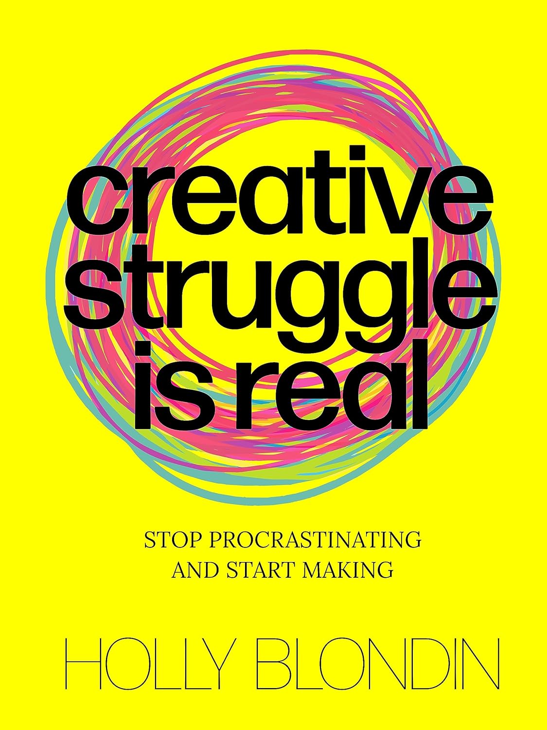 Creative Struggle Is Real: Stop Procrastinating & Start Making by Blondin. Holly 20 9789063696702