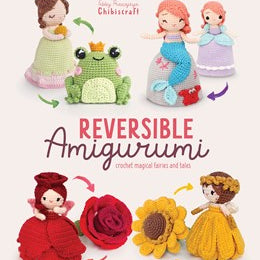 Reversible Amigurumi: Crochet Magical Fairies and Tales by Pranajaya. Febby 30 9789491643552