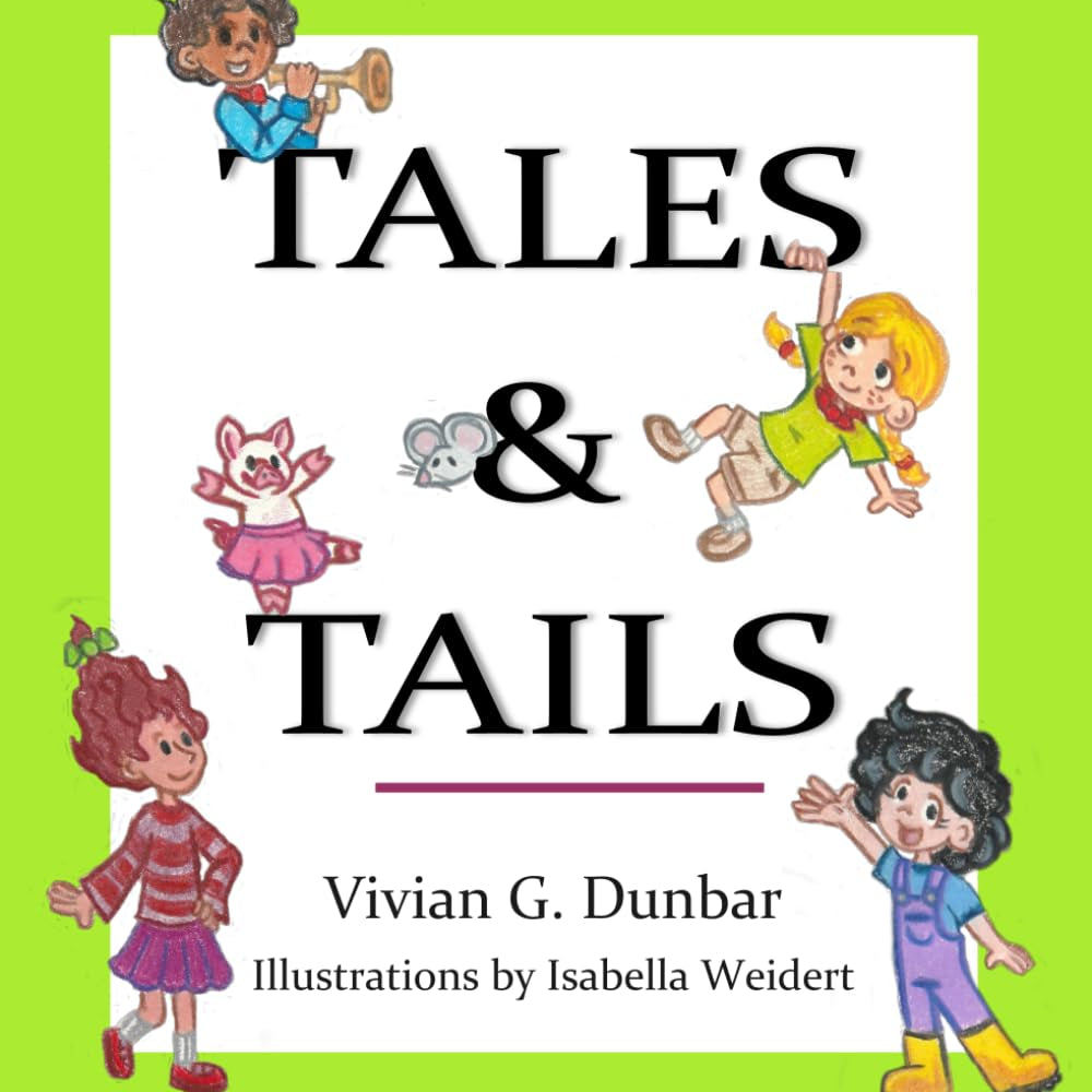 Tales & Tails by Dunbar. Vivian, Illustrated by Weidert. Isabella 20 9798196159725