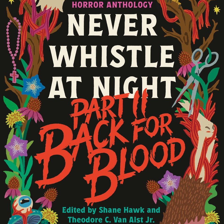 Back for Blood: Never Whistle at Night Part II, edited by Hawk. Shane and Van Als 20 9798217007622
