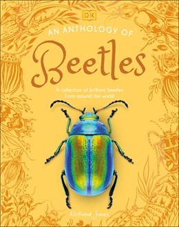 DK An Anthology Of Beetles by Jones. Richard 20 9798217134090