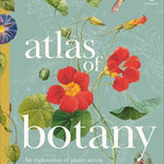 Atlas of Botany: An Exploration of Plants Across Time and Around the World by DK 20 9798217139453