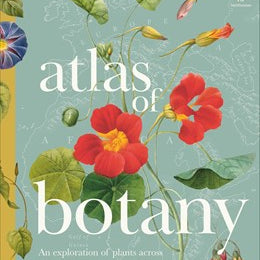 Atlas of Botany: An Exploration of Plants Across Time and Around the World by DK 20 9798217139453