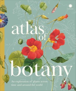 Atlas of Botany: An Exploration of Plants Across Time and Around the World by DK 20 9798217139453