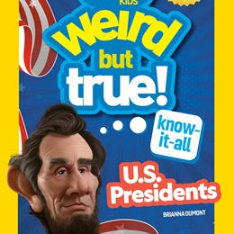 Weird But True! Know-It-All U.S. Presidents, Updated & Expanded by Nat Geo Kids 20 9798217226719