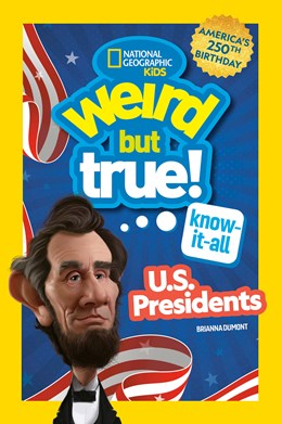 Weird But True! Know-It-All U.S. Presidents, Updated & Expanded by Nat Geo Kids 20 9798217226719