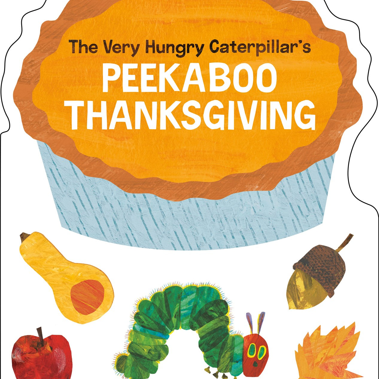 The Very Hungry Caterpillar's Peekaboo Thanksgiving by Carle. Eric 20 9798217246779