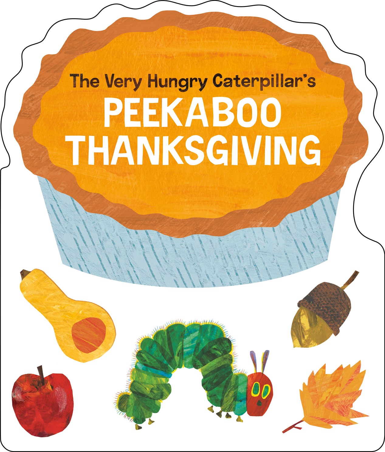 The Very Hungry Caterpillar's Peekaboo Thanksgiving by Carle. Eric 20 9798217246779