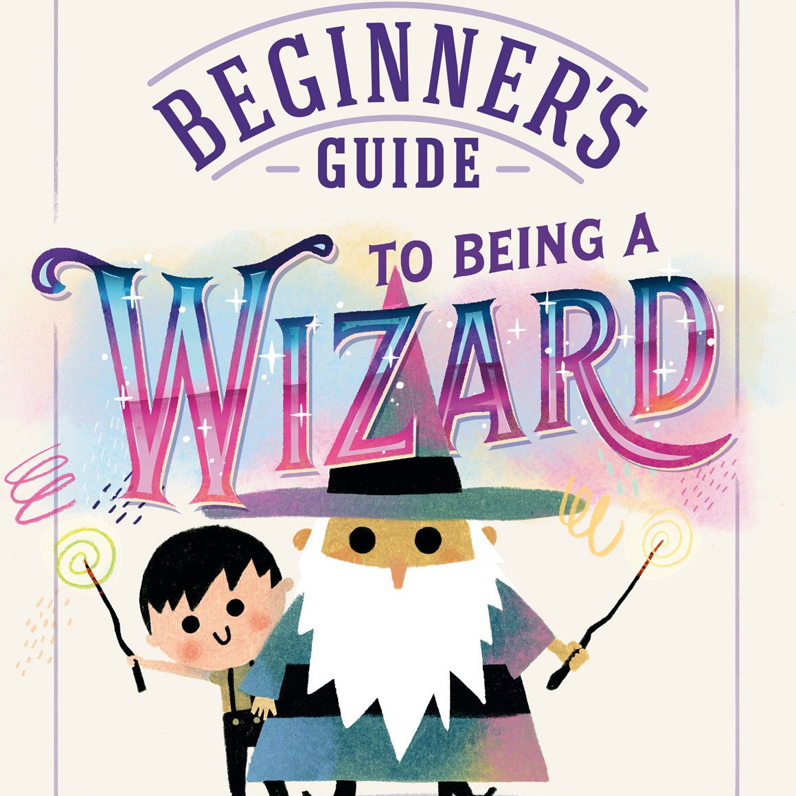 The Beginner's Guide to Being a Wizard b Negley. Keith 20 9798217318568
