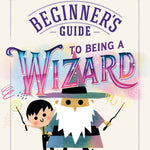 The Beginner's Guide to Being a Wizard b Negley. Keith 20 9798217318568