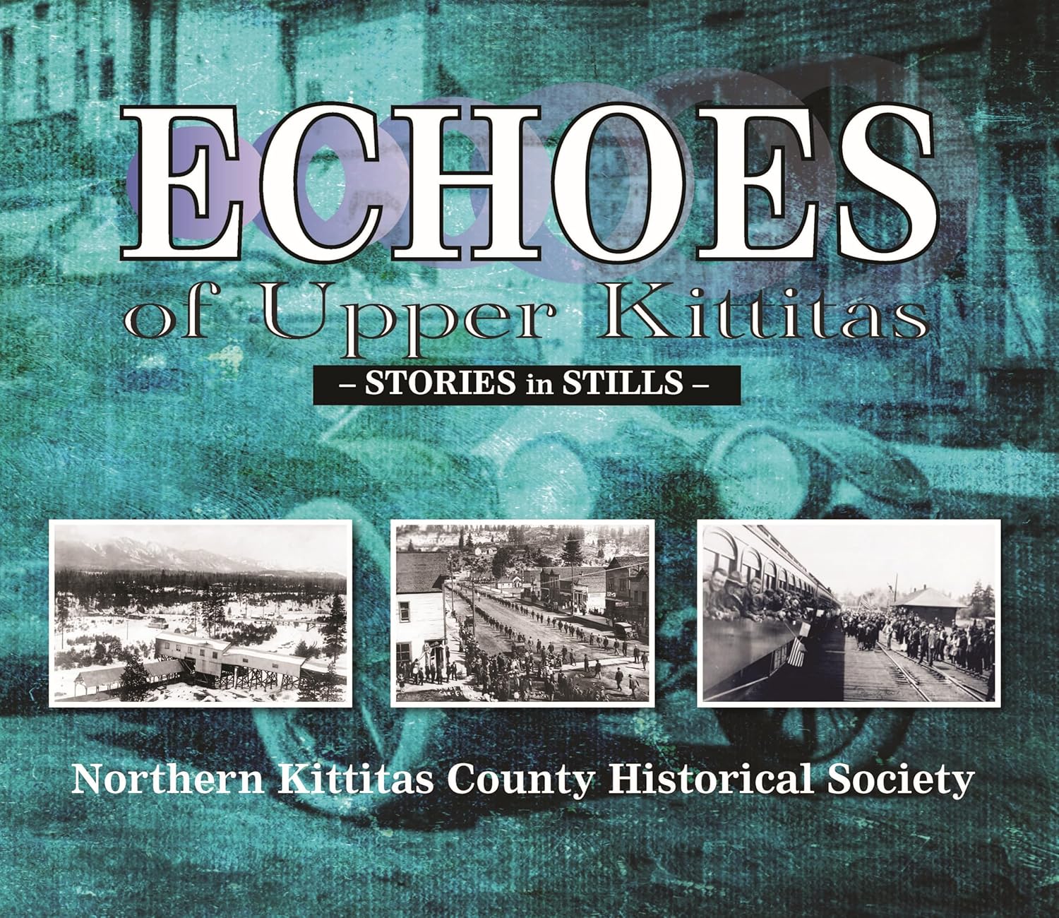 Echoes Of Upper Kittitas by Northern Kittitas County Historical Society 9798218629267_e6c6ee24-0f77-4048-a7ba-47d46e6a83f2