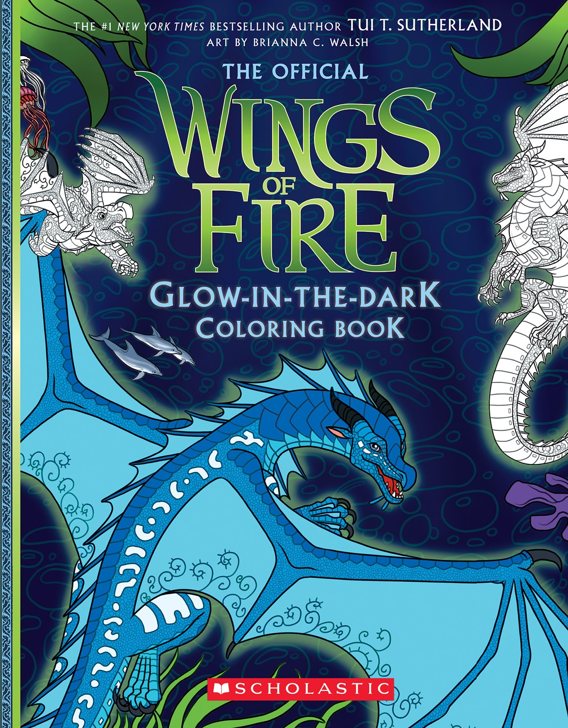 Wings of Fire Glow-in-the-Dark Coloring Book by Sutherland. Tui T., Illustrated by Walsh. Brianna C. 20 9798225036508