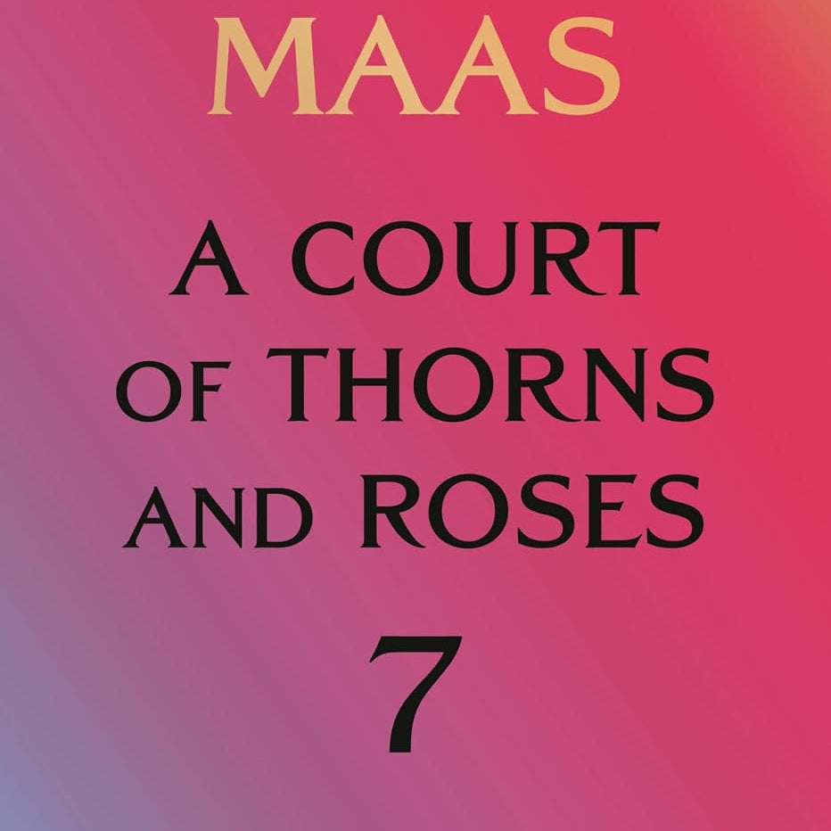 Pre-Order (Available 01/12/27) A Court of Thorns and Roses 7 by Maas. Sarah J. 20 9798260200568
