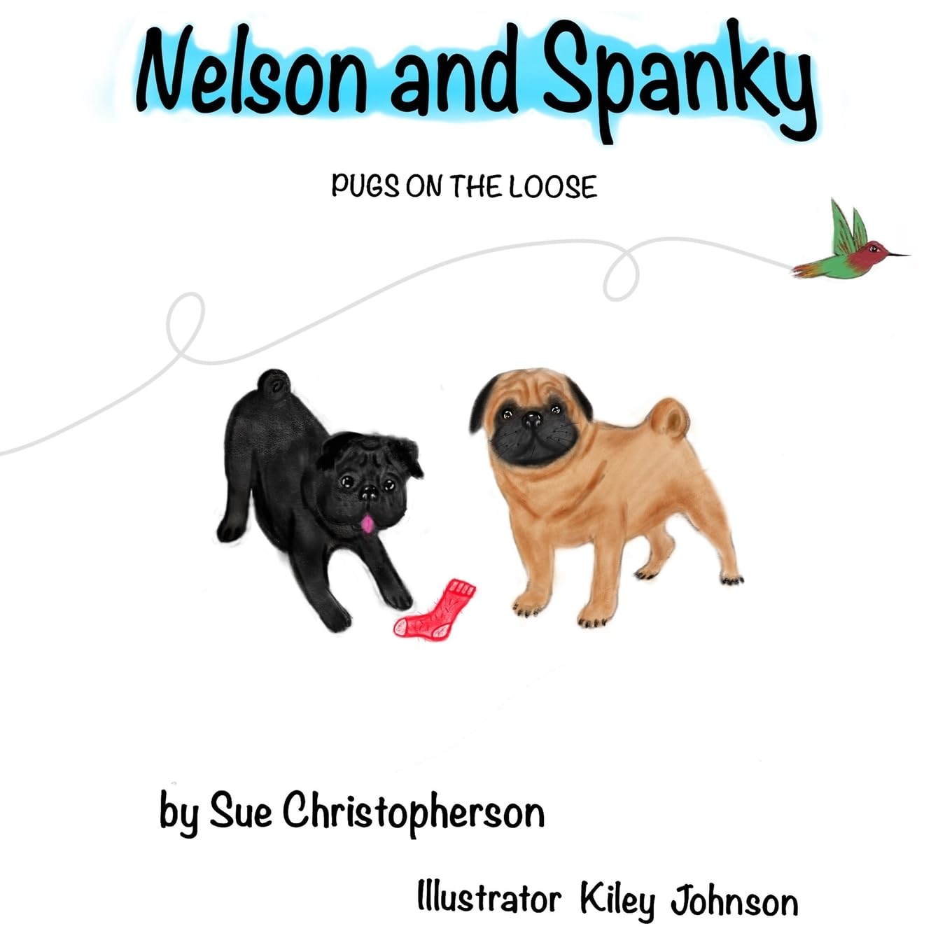 Nelson & Spanky: Pugs On The Loose by Christopherson. Sue 9798613666638_8cd82c59-0380-4528-a857-30191d2c5dde